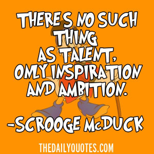 ... talent-inspiration-ambition-scrooge-mcduck-quotes-sayings-pictures.jpg