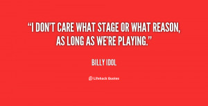 File Name : quote-Billy-Idol-i-dont-care-what-stage-or-what-18396.png ...