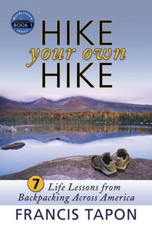 Giveaway and Interview: Hike Your Own Hike by Francis Tapon