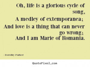 Make picture quote about life - Oh, life is a glorious cycle of song ...