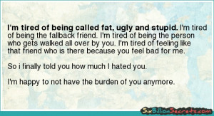 Self-esteem - I'm tired of being called fat, ugly and stupid.