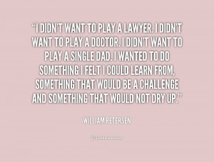 William Petersen Quotes
