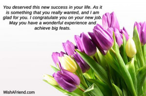 ... new job. May you have a wonderful experience and achieve big feats