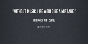 quote-Friedrich-Nietzsche-without-music-life-would-be-a-mistake-612 ...