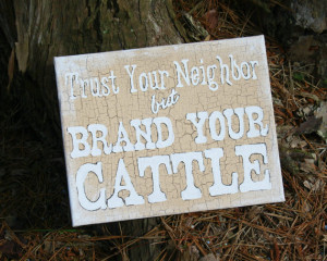 ... Your Neighbor but Brand Your Cattle, Country Western Canvas Quote Art