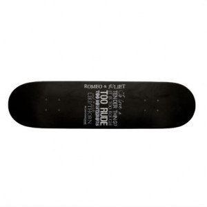 Romeo & Juliet Love Quote Skateboard