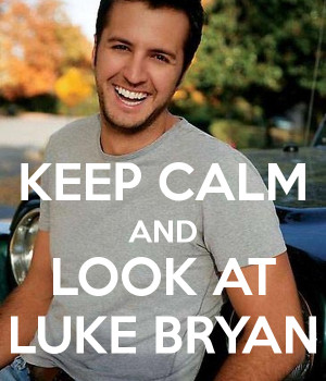 Keep calm and look at luke bryan