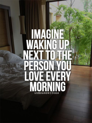 ... forward to waking up next to you and your crazy hair every morning