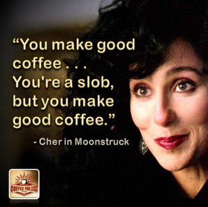 Back > Gallery For > Moonstruck Movie Quotes
