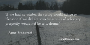 If we had no winter, the spring would not be so pleasant: if we did ...