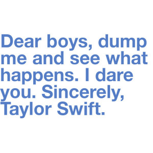 break-up, fun, lol, quotes, real, sincerely, song, songs, taylor swift ...