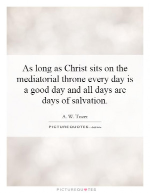 Jesus Christ Quotes Salvation Quotes A W Tozer Quotes
