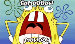 tomorrow is monday #spongebob squarepants #shit #funny #FUUUUU