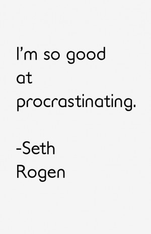 Seth Rogen Quotes & Sayings