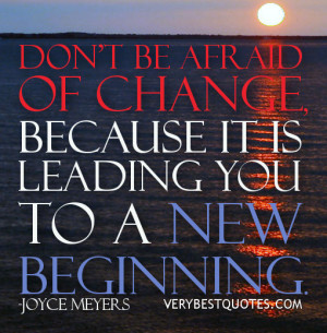 Don’t be afraid of change quotes, new beginning Joyce Meyers quotes