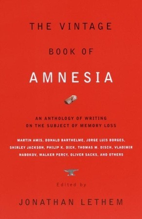 ... Book of Amnesia: An Anthology of Writing on the Subject of Memory Loss