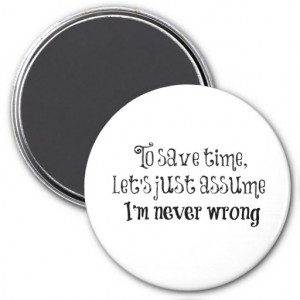 Funny Quote: I'm Never Wrong