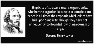 Simplicity of structure means organic unity, whether the organism be ...