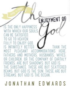 Jonathan Edwards Quote The Enjoyment of God by GiventoLove on Etsy, $3 ...