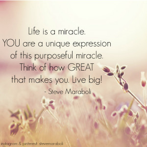 is a miracle. YOU are a unique expression of this purposeful miracle ...