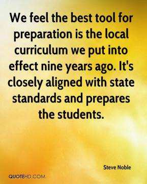 We feel the best tool for preparation is the local curriculum we put ...