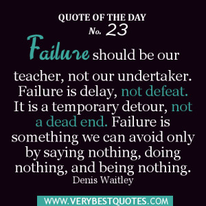 . Failure is delay, not defeat. It is a temporary detour, not a dead ...