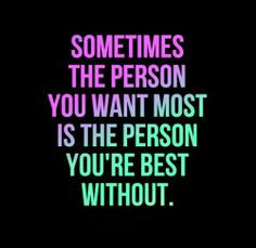 ... the person you re best without more truths quotes relationships quotes