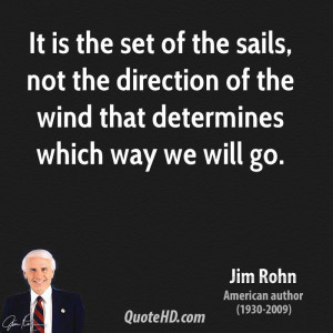 jim-rohn-jim-rohn-it-is-the-set-of-the-sails-not-the-direction-of-the ...