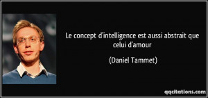 ... intelligence est aussi abstrait que celui d'amour - Daniel Tammet