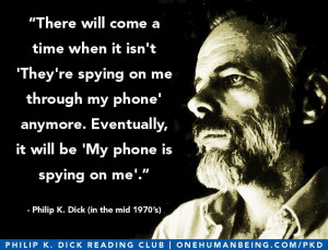 PKD Quote For February 26, 2013 - “There will come a time when it ...