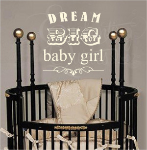 New Baby Girl Quotes And Sayings Dream big baby girl