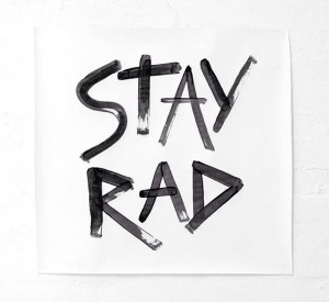 STAY RAD.