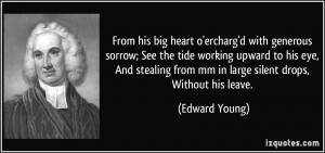 From his big heart o'ercharg'd with generous sorrow; See the tide ...