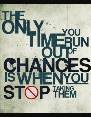 Never stop taking chances