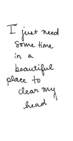just need some time in a beautiful space to clear my head #Quote # ...