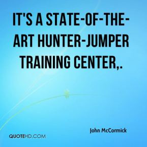 ... McCormick - It's a state-of-the-art hunter-jumper training center