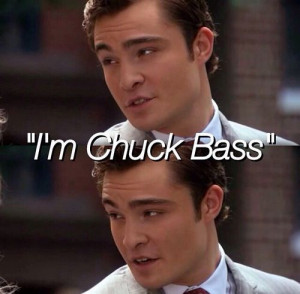 Im Chuck Bass Quotes I'm chuck bass- all time