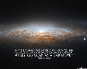In the beginning the Universe was created. This has made a lot of ...