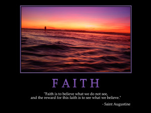 ... Faith : Faith is to believe what we do not see Quote by(Saint