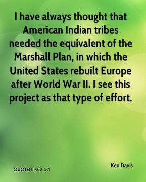Ken Davis - I have always thought that American Indian tribes needed ...