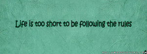 ... Short to be Following the Rules – Life Inspirational Quotes FB Cover