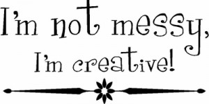 Wall Quote I'm Not Messy, I'm Creative! Vinyl Wall Quote