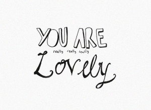 black and white, cursive, handwritten, lovely, pretty, quote