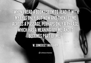 quote-W.-Somerset-Maugham-when-i-read-a-book-i-seem-111626.png