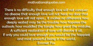 that enough love will not conquer; no disease that enough love ...