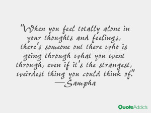 When you feel totally alone in your thoughts and feelings, there's ...