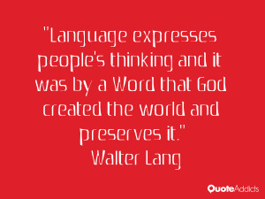 Language expresses people's thinking and it was by a Word that God ...