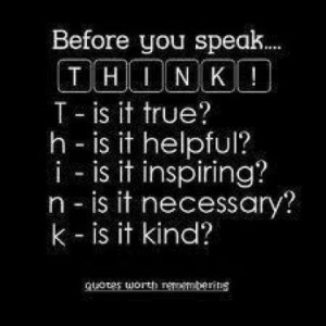 before you speak --- wouldn't the world be a better place ...