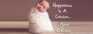 Happiness is a choice, your choice - Life Quotes FB Cover