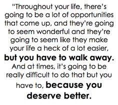 ... to do but you have to, because you deserve better. -boy meets world